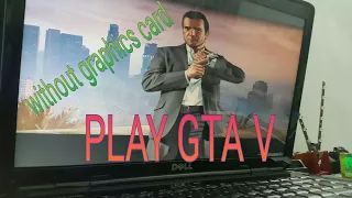 Play gta 5/on low end pc/without graphics card/best settings
