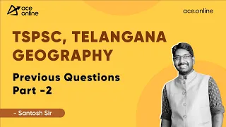 TSPSC - TELANGANA GEOGRAPHY | Previous Questions | Part-2 | ACE Online & ACE Engineering Academy