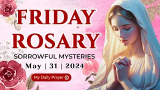 HOLY ROSARY FRIDAY 🟠 SORROWFUL MYSTERIES OF THE ROSARY🌹 MAY 31, 2024 | COMPASSION AND MOTHERLY LOVE