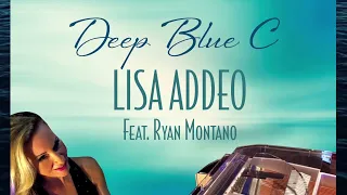 'Deep Blue C' feat Ryan Montano , *Official* video from #1 Billboard artist Lisa Addeo