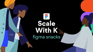 Scale Objects with K - Figma Snacks