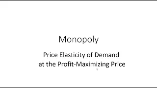 Monopoly: Price Elasticity of Demand at Profit-Maximizing Outcome