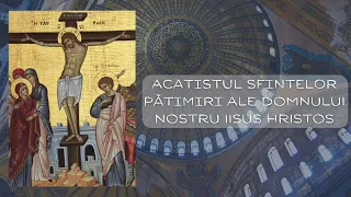 Acatistul Sfintelor Pătimiri ale Domnului nostru Iisus Hristos