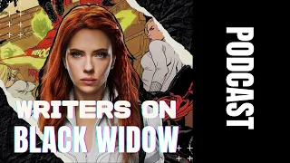 Is Black Widow A Compelling Character? | Writers on Media Podcast