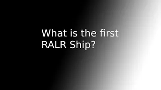 RALR Theory:What is the first RALR ship?