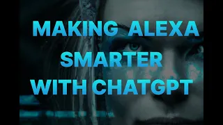 Making Alexa Smarter With CHATGPT