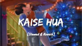 Kaise Hua - Vishal Mishra [Slowed And Reverb] I LoFi With Lyrics I LateNight Vibes