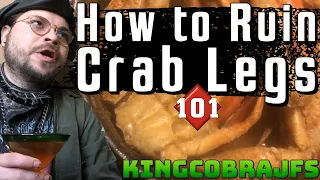 How to Ruin Crab Legs 101 with KingCobraJFS