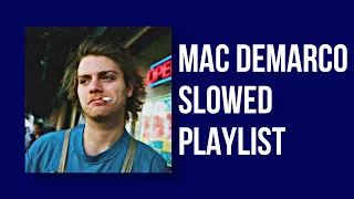 MAC DEMARCO - PLAYLIST SLOWED