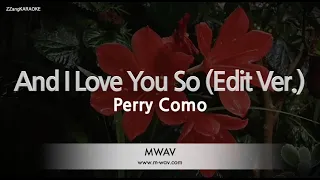 Perry Como-And I Love You So (Edit Ver.) (Karaoke Version)