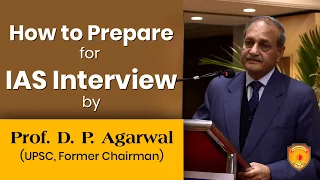 How to Prepare for IAS Interview by Prof. D.P. Agarwal, UPSC Former Chairman |All About to Clear IAS