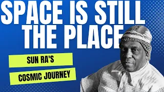 Space is Still The Place - Sun Ra's Cosmic Journey