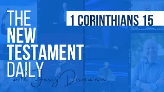 1 Corinthians 15 | The New Testament Daily with Jerry Dirmann (April 14)