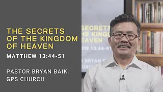 The secrets of Kingdom of Heaven (Matthew 13:44-51) - GPS TV, Pastor Bryan Baik