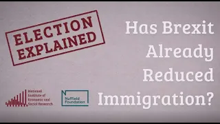 Election Explained - Has Brexit Already Reduced Immigration?