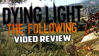 Dying Light: The Following PC Game Review