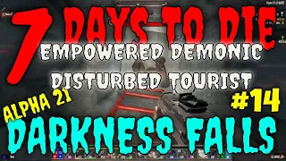 DARKNESS FALLS   7D2D   ALPHA 21 #14 Empowered Demonic Disturbed Tourist