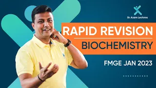 Rapid Revision - Biochemistry | FMGE Jan 2023 | Dr. Azam