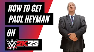How To Get Paul Heyman on WWE 2K23