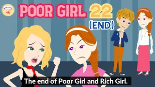 Poor Girl Episode 22 (END) |  English Story 4U | Rich Girl Story | Learn English | English Animation