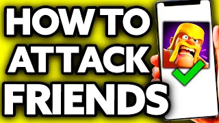 How To Attack Your Friends in Clash of Clans 2024