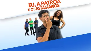 Ep 2  -  Eu, a Patroa e os Estagiários