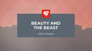 Adrian Rogers: Beauty and the Beast (2357)