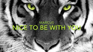 Marcus -  Nice To Be With You