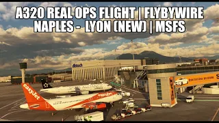 A320 Real Ops Easyjet - Naples to Lyon (new) | FlyByWire A32NX Experimental, VATSIM & MSFS 2020