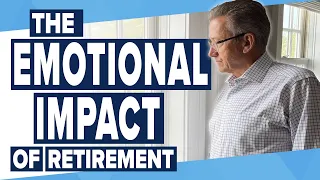 Preparing Emotionally for Retirement...Don't let it take you by surprise!