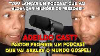 ADEILDO CAST! - APÓS SUMIÇO DE AGENDAS PASTOR PROMETE VOLTAR COM TUDO COM DIREITO À UM PODCAST!