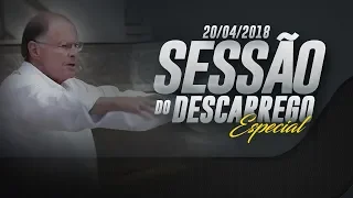 Sessão do Descarrego - Bispo Macedo - 20/04/2018