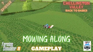 MOWING ALONG - Chellington Valley Gameplay Episode 7 - Farming Simulator 19