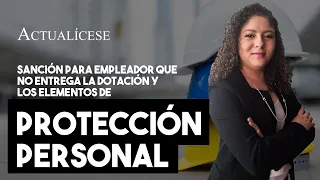 Sanción para empleador que no entrega la dotación y los elementos de protección personal