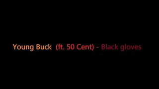 Young Buck - Black gloves (lyrics)