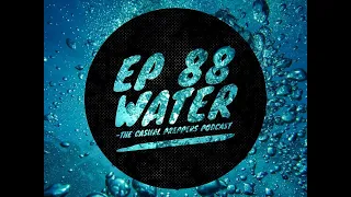 Water - Ep 88 -The Casual Preppers Podcast