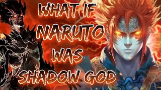 What If Naruto was The Shadow God