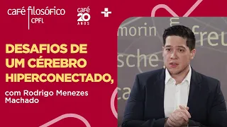 Café Filosófico | DESAFIOS DE UM CÉREBRO HIPERCONECTADO | 07/04/2024