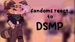 Fandoms react! dsmp 3/4 *read desc*