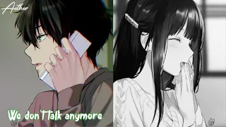 Nightcore → We don't talk anymore 「Switching Vocal 」▶ Lyrics