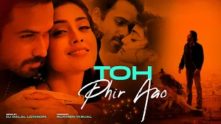 Toh Phir Aao x Tera Mera Rishta | Progressive Remix | JalRaj & DJ Dalal London | Bollywood EDM Music