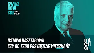 Ustawa hasztagowa. Czy od tego przybędzie mieszkań? | Gwiazdowski mówi Interii