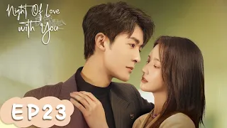EP23 | Has he become a scum? He betrayed the girl for revenge | [Night of Love With You]
