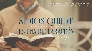 “Si Dios quiere” no es un cliché, es una declaración teológica - Pastor Miguel Núñez | La IBI