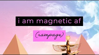 i am magnetic af (self concept rampage)