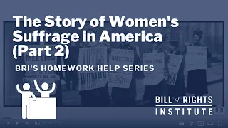 The Story of Women's Suffrage in America (Part 2) | BRI's Homework Help History Series