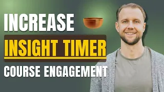 8 Ways to Increase Insight Timer Course Plays & Comments