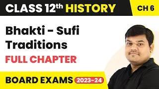 Bhakti - Sufi Traditions: Full Chapter Explanation, NCERT Solutions |Class 12 History Ch 6 | 2022-23