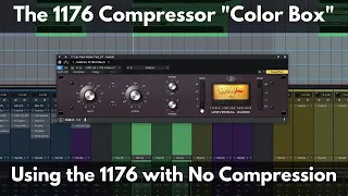 The 1176 Compressor "Color Box" | Using the 1176 With No Compression