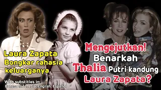 Mengejutkan! Laura Zapata bongkar rahasia keluarganya. Benarkah Thalia putri kandung Laura Zapata?